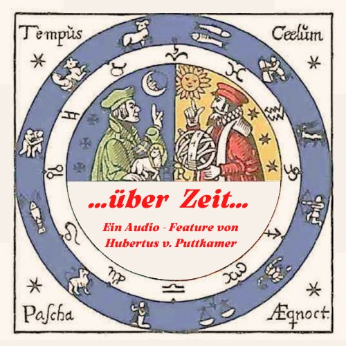 CD-Cover: über Zeit, ein Audio-Feature von Hubertus von Puttkamer, mittelalterliche astronomische Darstellung